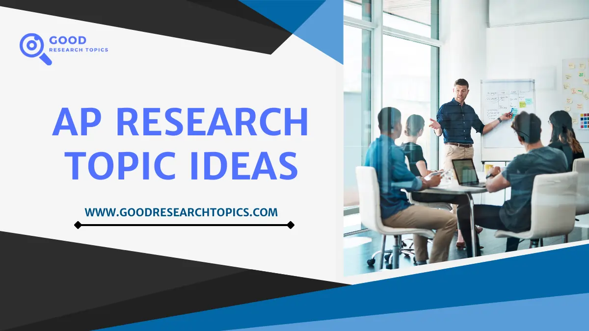 151+ Good AP Seminar Research Topics For Students In 2024