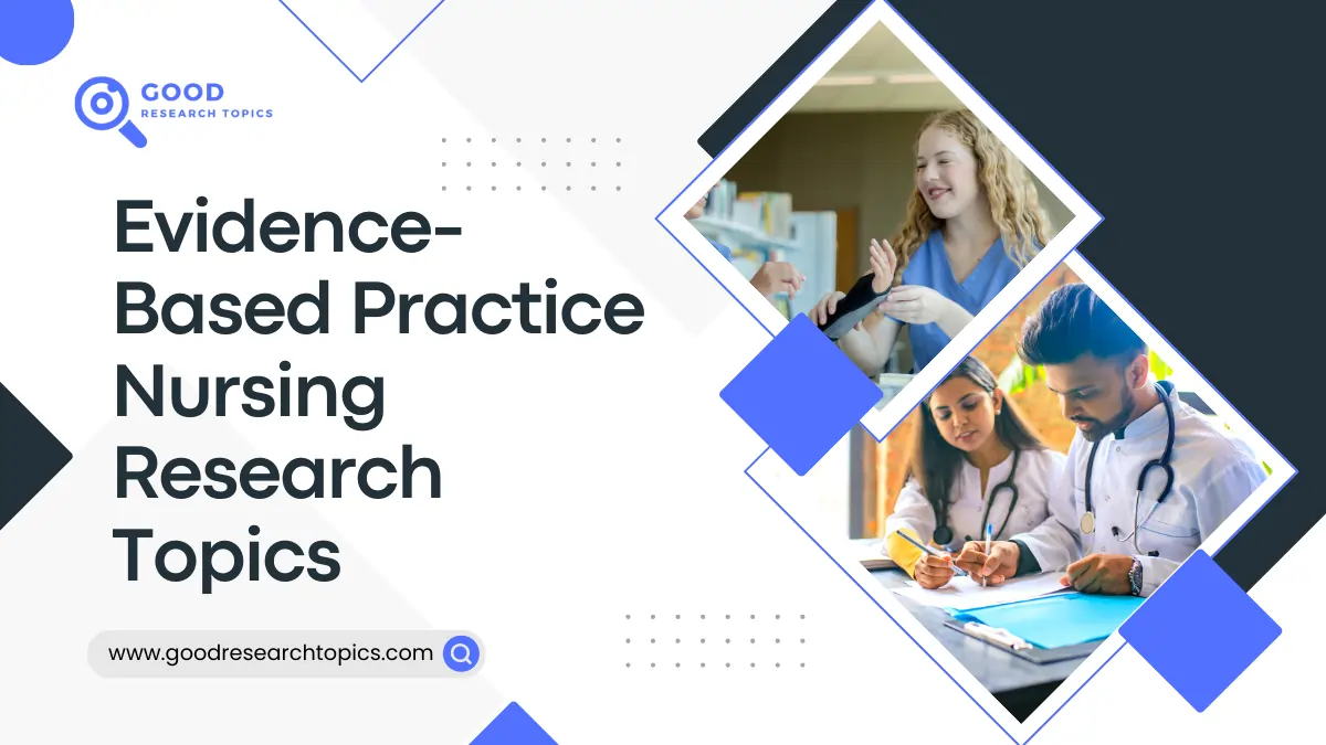 149-best-evidence-based-practice-nursing-research-topics-2024