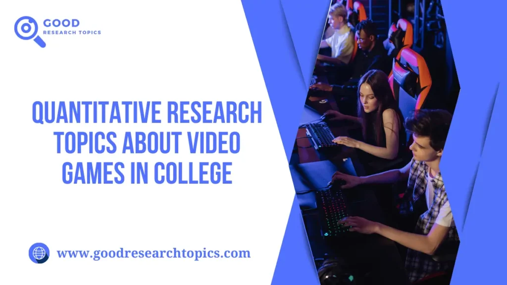 Quantitative Research Topics About Video Games In College