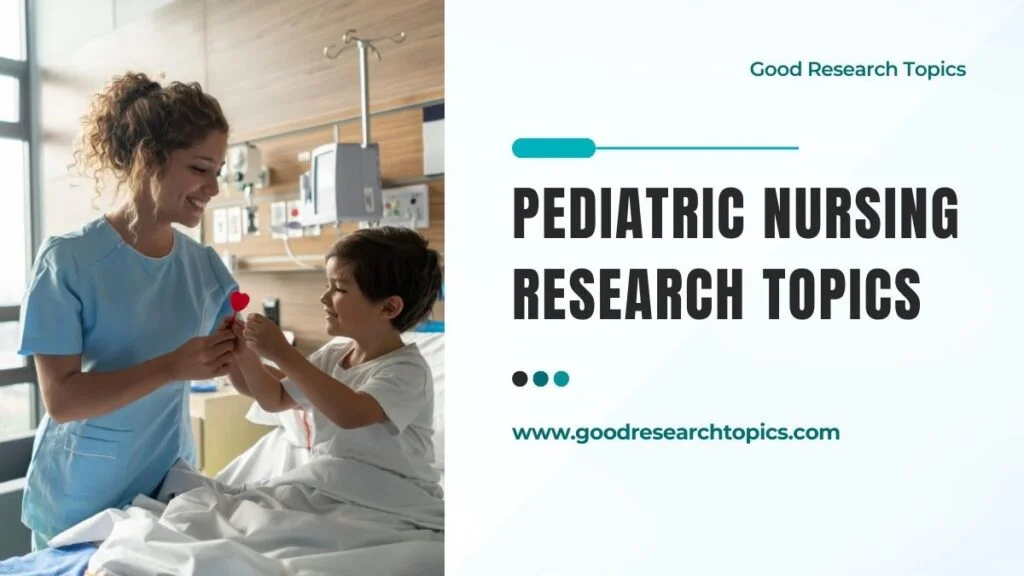 good research topics for pediatric nursing