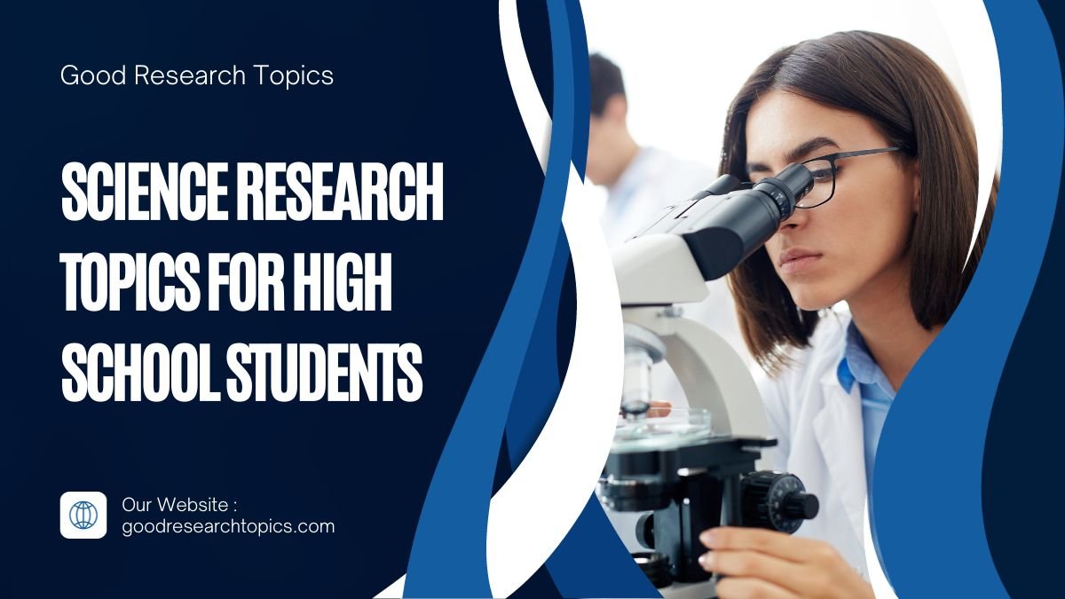 interesting science research topics for high school students