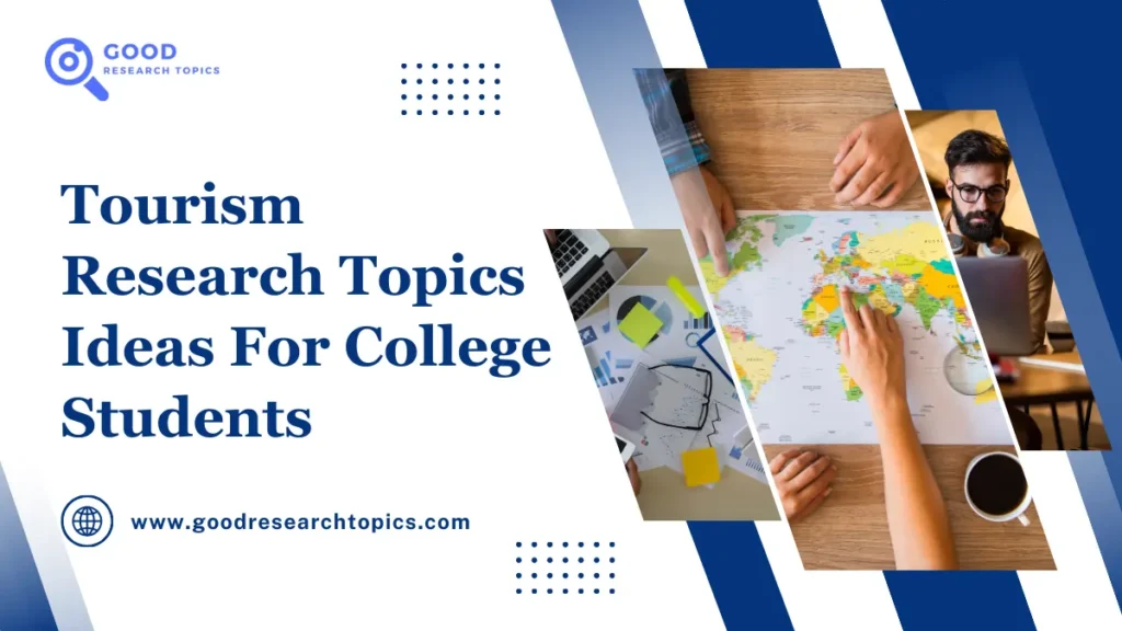 Top 161 Tourism Research Topics Ideas For College Students